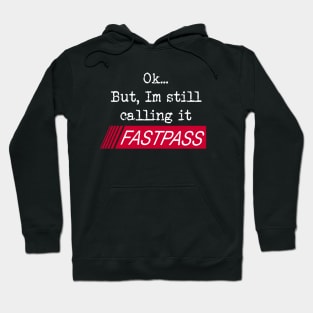 Ok, But, I'm still calling it FASTPASS Hoodie